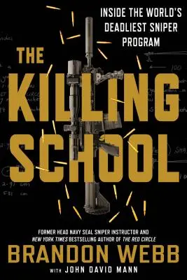 Škola zabíjení: Uvnitř nejsmrtonosnějšího odstřelovačského programu na světě - The Killing School: Inside the World's Deadliest Sniper Program