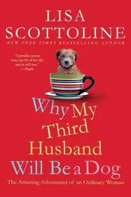 Proč bude můj třetí manžel pes: Úžasná dobrodružství jedné obyčejné ženy. - Why My Third Husband Will Be a Dog: The Amazing Adventures of an Ordinary Woman