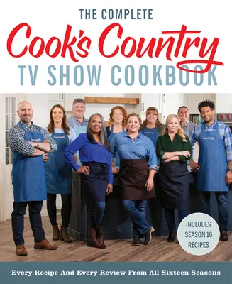 Kompletní kuchařka televizní show The Cook's Country: Všechny recepty a recenze ze všech šestnácti sezón včetně 16. série. - The Complete Cook's Country TV Show Cookbook: Every Recipe and Every Review from All Sixteen Seasons Includes Season 16