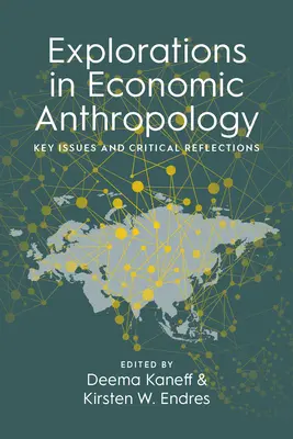 Výzkumy v ekonomické antropologii: Klíčové otázky a kritické úvahy - Explorations in Economic Anthropology: Key Issues and Critical Reflections