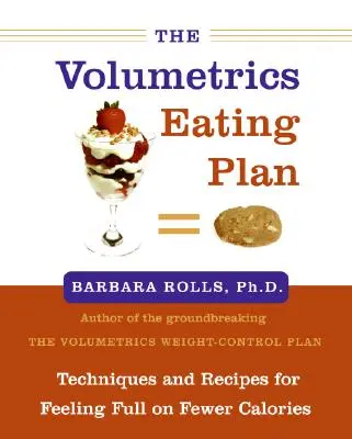 The Volumetrics Eating Plan (Stravovací plán): Techniky a recepty pro pocit sytosti při menším množství kalorií - The Volumetrics Eating Plan: Techniques and Recipes for Feeling Full on Fewer Calories