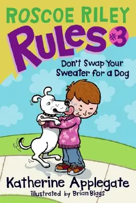 Pravidla Roscoe Rileyho č. 3: Nevyměňuj svůj svetr za psa - Roscoe Riley Rules #3: Don't Swap Your Sweater for a Dog