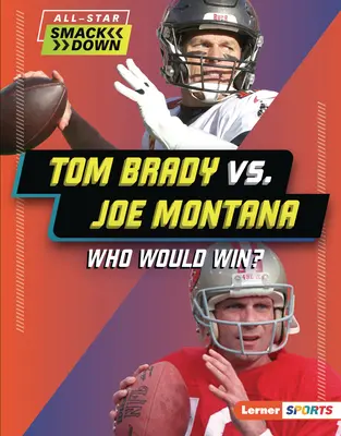 Tom Brady vs. Joe Montana: Kdo by vyhrál? - Tom Brady vs. Joe Montana: Who Would Win?