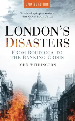 Londýnské katastrofy: Od Boudiccy po bankovní krizi - London's Disasters: From Boudicca to the Banking Crisis