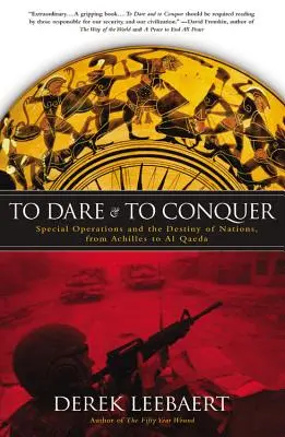 Odvážit se a zvítězit: Speciální operace a osud národů od Achilla po Al Kajdu - To Dare and to Conquer: Special Operations and the Destiny of Nations, from Achilles to Al Qaeda