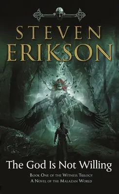 Bůh nechce: Kniha první z trilogie Svědek: Román z malazského světa - The God Is Not Willing: Book One of the Witness Trilogy: A Novel of the Malazan World