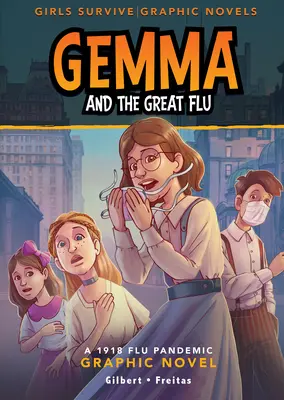 Gemma a velká chřipka: Chřipková pandemie v roce 1918 Grafický román Gemma a chřipková pandemie v roce 1918 - Gemma and the Great Flu: A 1918 Flu Pandemic Graphic Novel