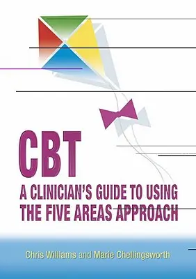 Cbt: Cbt: Průvodce klinického lékaře používáním přístupu pěti oblastí - Cbt: A Clinician's Guide to Using the Five Areas Approach