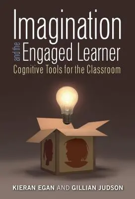 Představivost a angažovaný žák: Kognitivní nástroje ve třídě - Imagination and the Engaged Learner: Cognitive Tools for the Classroom