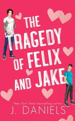 Tragédie Felixe a Jakea (zvláštní vydání): Zakázaný román z maloměsta - The Tragedy of Felix & Jake (Special Edition): A Small Town Forbidden Romance