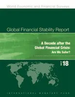 Zpráva o globální finanční stabilitě, říjen 2018: Deset let po globální finanční krizi: Jsme bezpečnější? - Global Financial Stability Report, October 2018: A Decade After the Global Financial Crisis: Are We Safer?