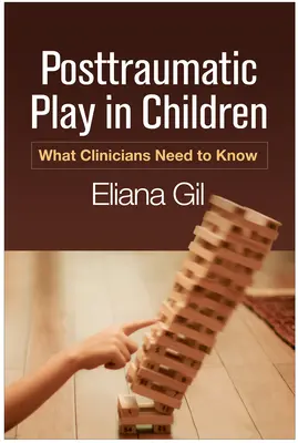 Posttraumatická hra u dětí: Co potřebují vědět kliničtí lékaři - Posttraumatic Play in Children: What Clinicians Need to Know