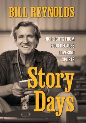 Dny příběhů: Nejdůležitější momenty ze čtyř desetiletí psaní o sportu - Story Days: Highlights from Four Decades Covering Sports