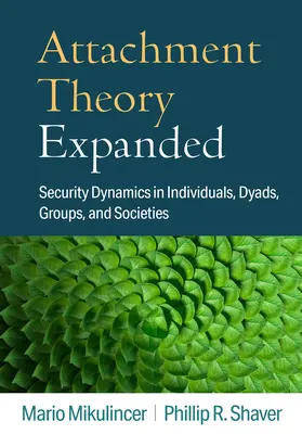 Rozšířená teorie attachmentu: Dynamika bezpečí u jednotlivců, dvojic, skupin a společností - Attachment Theory Expanded: Security Dynamics in Individuals, Dyads, Groups, and Societies