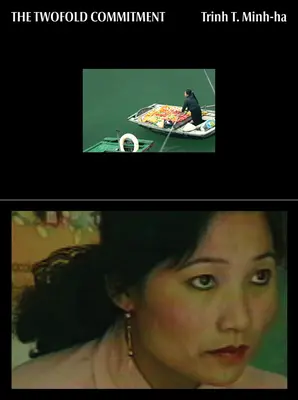 Trinh T. Minh-Ha: Dvojí závazek - Trinh T. Minh-Ha: The Twofold Commitment