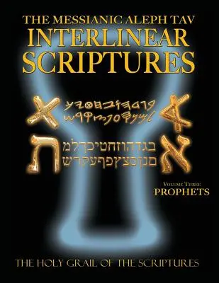 Mesiášské alef tav interlineární Písmo svaté svazek třetí Proroci, paleo a moderní hebrejsko-fonetický překlad-anglické, tučné černé vydání Studie B - Messianic Aleph Tav Interlinear Scriptures Volume Three the Prophets, Paleo and Modern Hebrew-Phonetic Translation-English, Bold Black Edition Study B