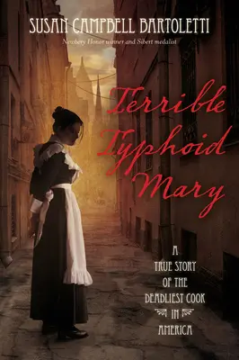 Strašlivý tyfus Mary: Pravdivý příběh o nejsmrtelnějším kuchaři v Americe - Terrible Typhoid Mary: A True Story of the Deadliest Cook in America