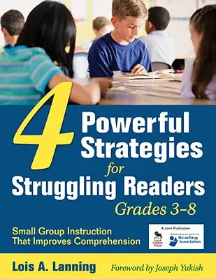 4 účinné strategie pro čtenáře s problémy, třídy 3-8: výuka v malých skupinách, která zlepšuje porozumění textu - 4 Powerful Strategies for Struggling Readers, Grades 3-8: Small Group Instruction That Improves Comprehension