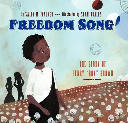Píseň svobody: Příběh Henryho Boxe Browna - Freedom Song: The Story of Henry Box Brown