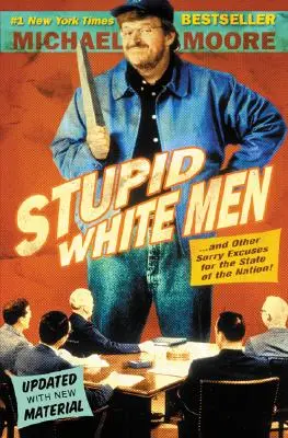 Hloupí bílí muži: A další omluvné výmluvy na stav národa! - Stupid White Men: And Other Sorry Excuses for the State of the Nation!