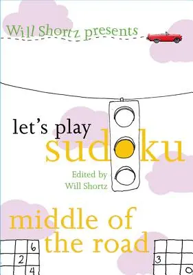 Will Shortz představuje hru Sudoku: Vydejte se na hru Sudoku: Middle of the Road: Middle of the Road - Will Shortz Presents Let's Play Sudoku: Middle of the Road: Middle of the Road