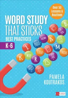 Word Study That Sticks: Nejlepší postupy, K-6 - Word Study That Sticks: Best Practices, K-6