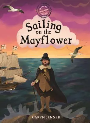 Představte si, že jste tam byli... Plavba na lodi Mayflower - Imagine You Were There... Sailing on the Mayflower