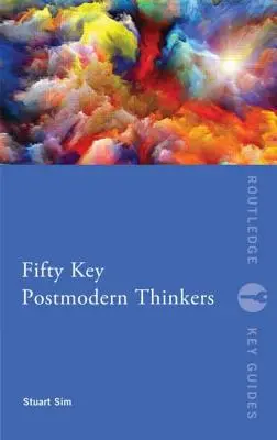 Padesát klíčových postmoderních myslitelů - Fifty Key Postmodern Thinkers