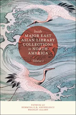 Uvnitř hlavních východoasijských knihovních sbírek v Severní Americe, svazek 1 - Inside Major East Asian Library Collections in North America, Volume 1