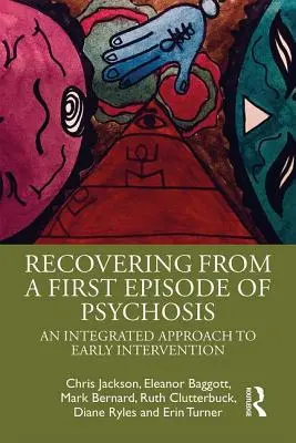 Zotavení z první epizody psychózy: Integrovaný přístup k včasné intervenci - Recovering from a First Episode of Psychosis: An Integrated Approach to Early Intervention