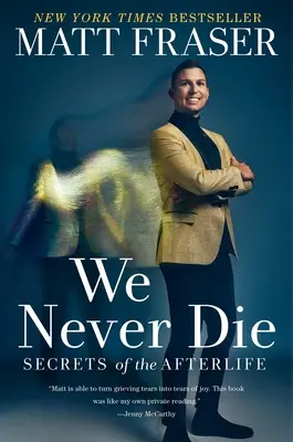 Nikdy neumíráme: Tajemství posmrtného života - We Never Die: Secrets of the Afterlife