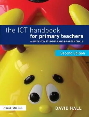Příručka Ict pro učitele základních škol: Příručka pro studenty a odborníky - The Ict Handbook for Primary Teachers: A Guide for Students and Professionals