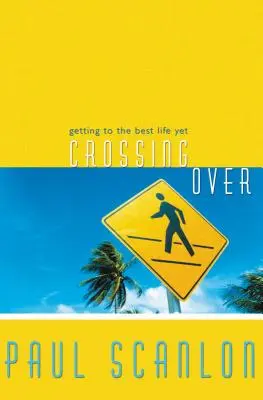 Překročení: Dostat se do nejlepšího života - Crossing Over: Getting to the Best Life Yet