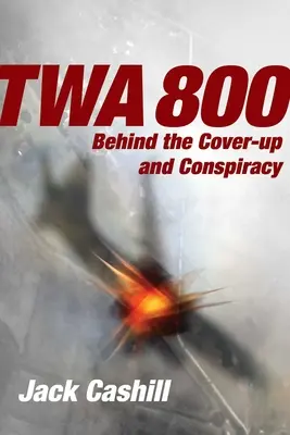 Letadlo TWA 800: Za utajením a konspirací (TWA 800: Behind the Cover-Up and Conspiracy) - TWA 800: Behind the Cover-Up and Conspiracy