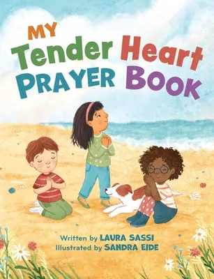 Modlitební knížka Mé něžné srdce: Rýmované modlitby pro nejmenší. - My Tender Heart Prayer Book: Rhyming Prayers for Little Ones