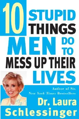 Deset hloupostí, kterými si muži kazí život - Ten Stupid Things Men Do to Mess Up Their Lives