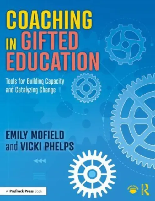 Koučování ve vzdělávání nadaných: Nástroje pro budování kapacit a podněcování změny - Coaching in Gifted Education: Tools for Building Capacity and Catalyzing Change