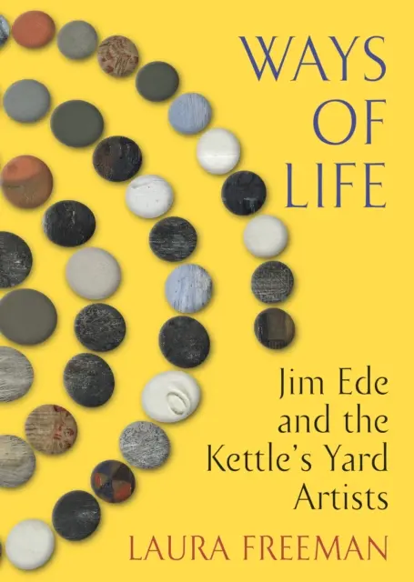 Způsoby života - Jim Ede a umělci z Kettle's Yardu - Ways of Life - Jim Ede and the Kettle's Yard Artists