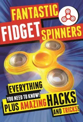 Fantastické Fidget Spinnery: Všechno, co potřebujete vědět! Plus úžasné hacky a triky! - Fantastic Fidget Spinners: Everything You Need to Know! Plus Amazing Hacks and Tricks!