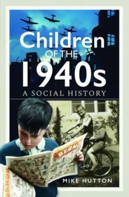 Děti čtyřicátých let 20. století: Sociální historie - Children of the 1940s: A Social History