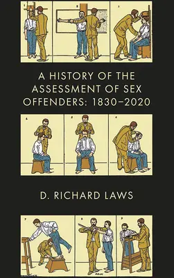 Dějiny posuzování sexuálních delikventů: 1830-2020 - A History of the Assessment of Sex Offenders: 1830-2020