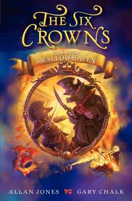 Šest korun: Oheň nad Swallowhavenem - The Six Crowns: Fire Over Swallowhaven