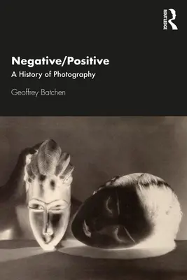 Negativ/pozitiv: Dějiny fotografie - Negative/Positive: A History of Photography