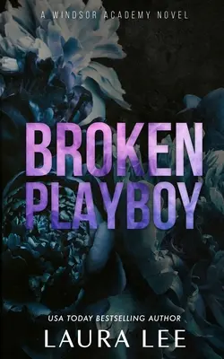 Broken Playboy - speciální edice: A Windsor Academy Standalone Enemies-To-Lovers Romance (Samostatná romance s nepřáteli až po milence) - Broken Playboy - Special Edition: A Windsor Academy Standalone Enemies-To-Lovers Romance