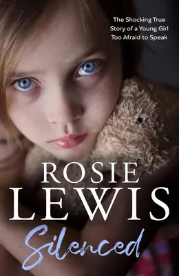 Umlčeni: Šokující pravdivý příběh mladé dívky, která se bála promluvit - Silenced: The Shocking True Story of a Young Girl Too Afraid to Speak