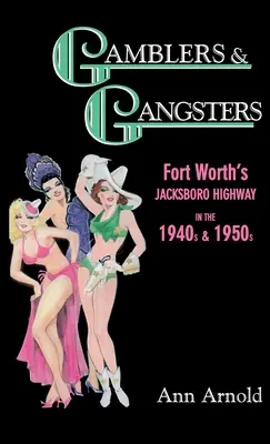 Gamblers & Gangsters: Jacksboro Highway ve Fort Worthu ve čtyřicátých a padesátých letech 20. století - Gamblers & Gangsters: Fort Worth's Jacksboro Highway in the 1940s & 1950s