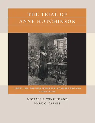 Proces s Anne Hutchinsonovou: Svoboda, právo a netolerance v puritánské Nové Anglii - The Trial of Anne Hutchinson: Liberty, Law, and Intolerance in Puritan New England