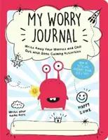 Můj deník starostí - Zapište si své starosti a uklidněte se pomocí uklidňujících aktivit - My Worry Journal - Write Away Your Worries and Chill Out with Some Calming Activities
