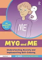 Myg a já: Příručka pro pochopení úzkosti a zavedení sebeuklidnění: Pochopení úzkosti a zavádění sebekalmetizace - Myg and Me: Understanding Anxiety and Implementing Self-Calming: Understanding Anxiety and Implementing Self-Calming