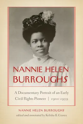 Anička Helen Burroughsová: Burrensová: dokumentární portrét průkopnice občanských práv, 1900-1959 - Nannie Helen Burroughs: A Documentary Portrait of an Early Civil Rights Pioneer, 1900-1959